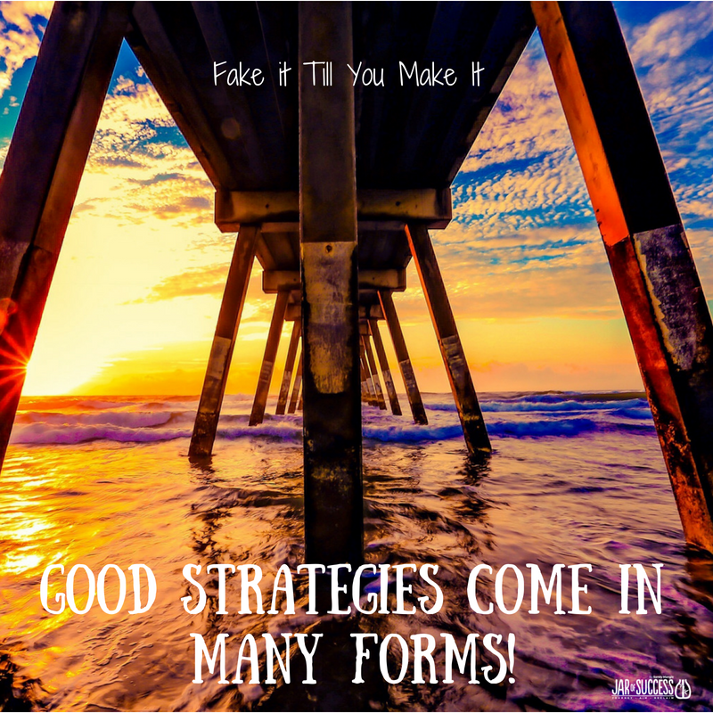 How Is “Fake It Till You Make It” A Good&nbsp;Strategy