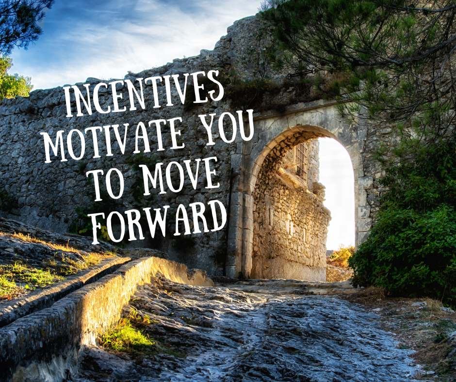 Incentives Motivate You To Move&nbsp;Forward