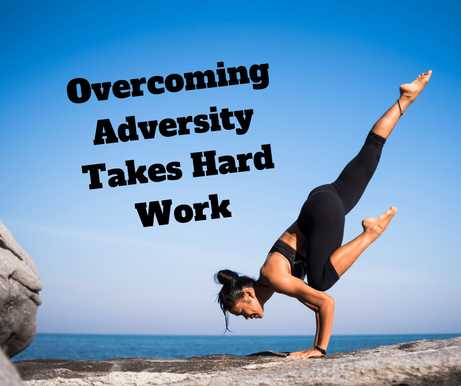 Overcoming Adversity Takes Hard&nbsp;Work