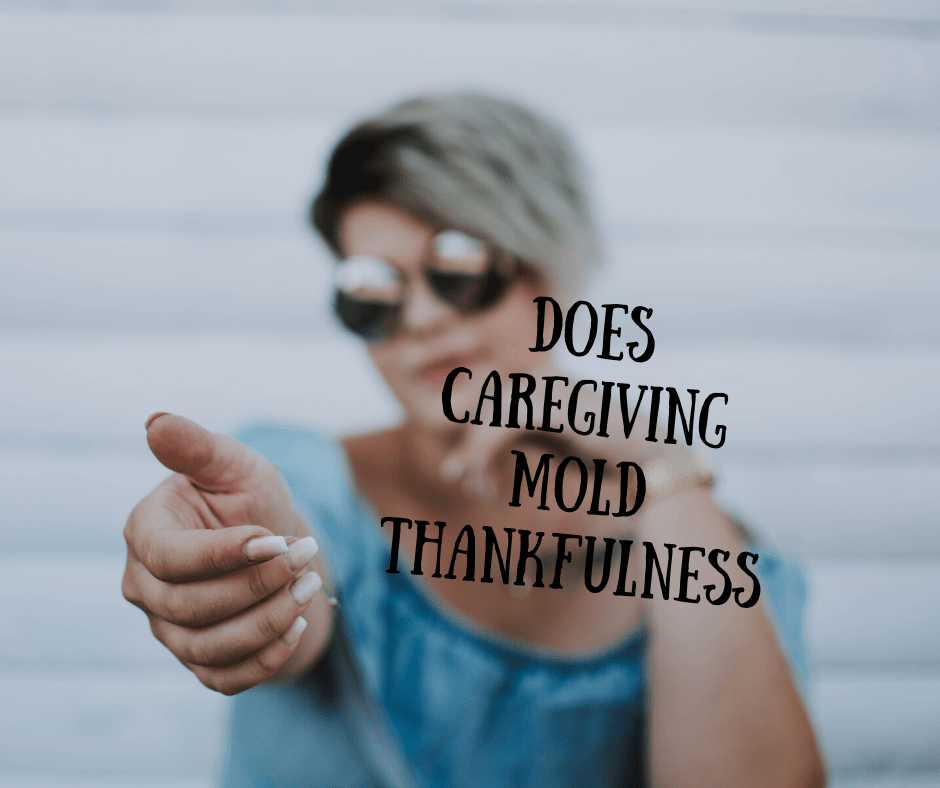 Does Caregiving Mold&nbsp;Thankfulness