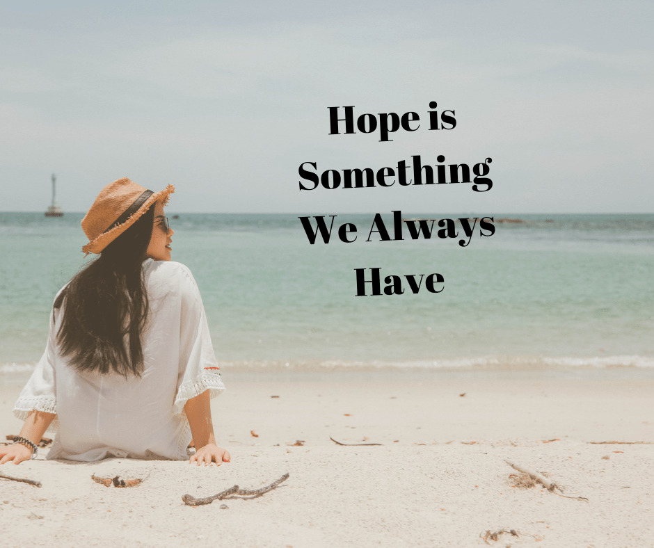 Hope is Something We Always&nbsp;Have