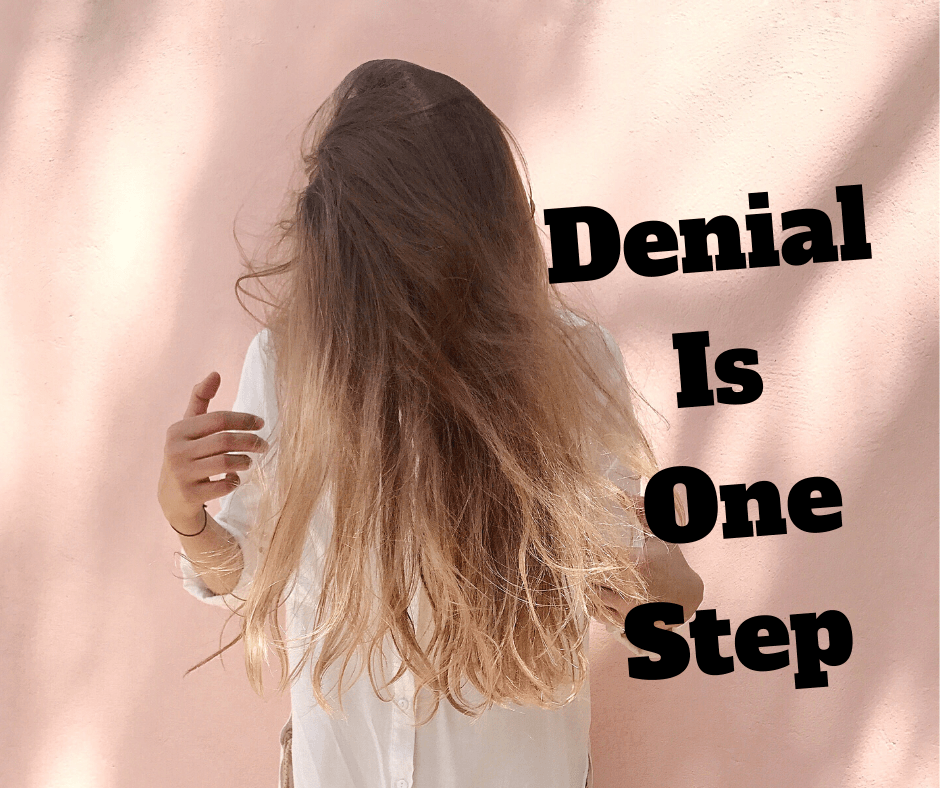 Denial Is One Step In A Process Of&nbsp;Life