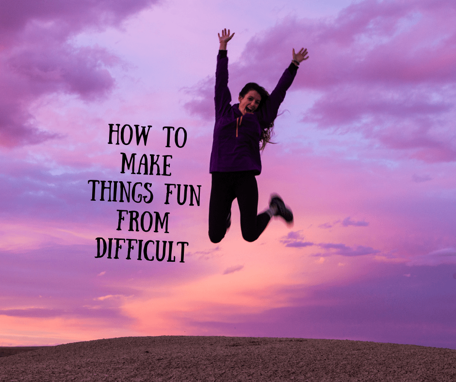 How To Make Things Fun From&nbsp;Difficult