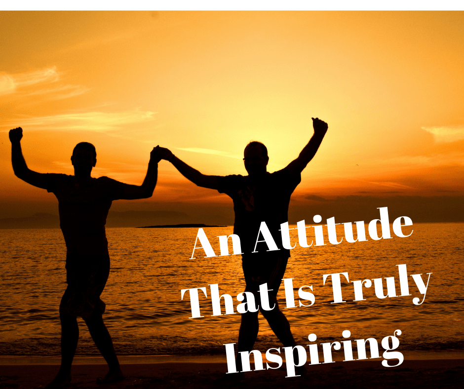 How To Show An Attitude That Is Truly&nbsp;Inspiring