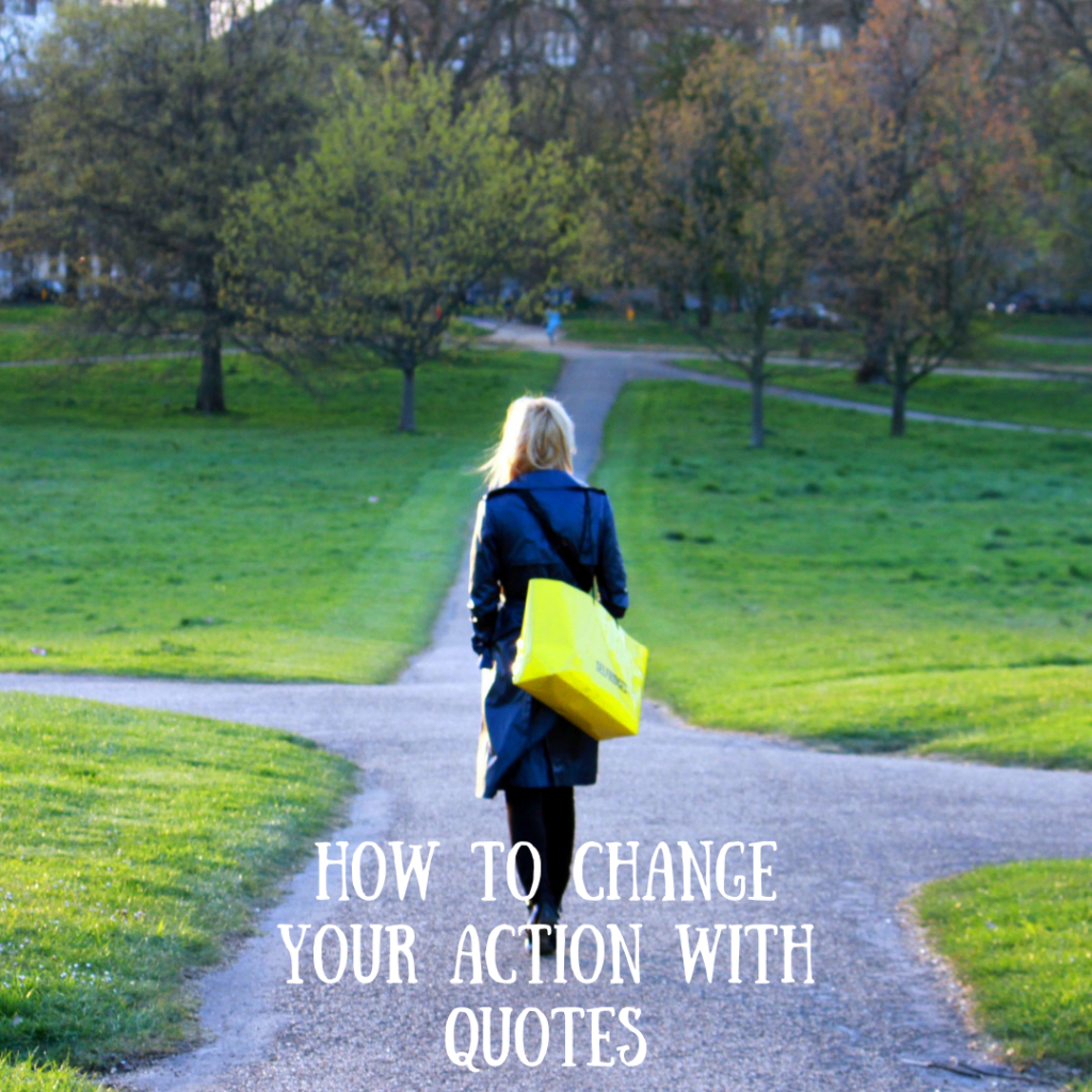 How to Change Your Action With&nbsp;Quotes