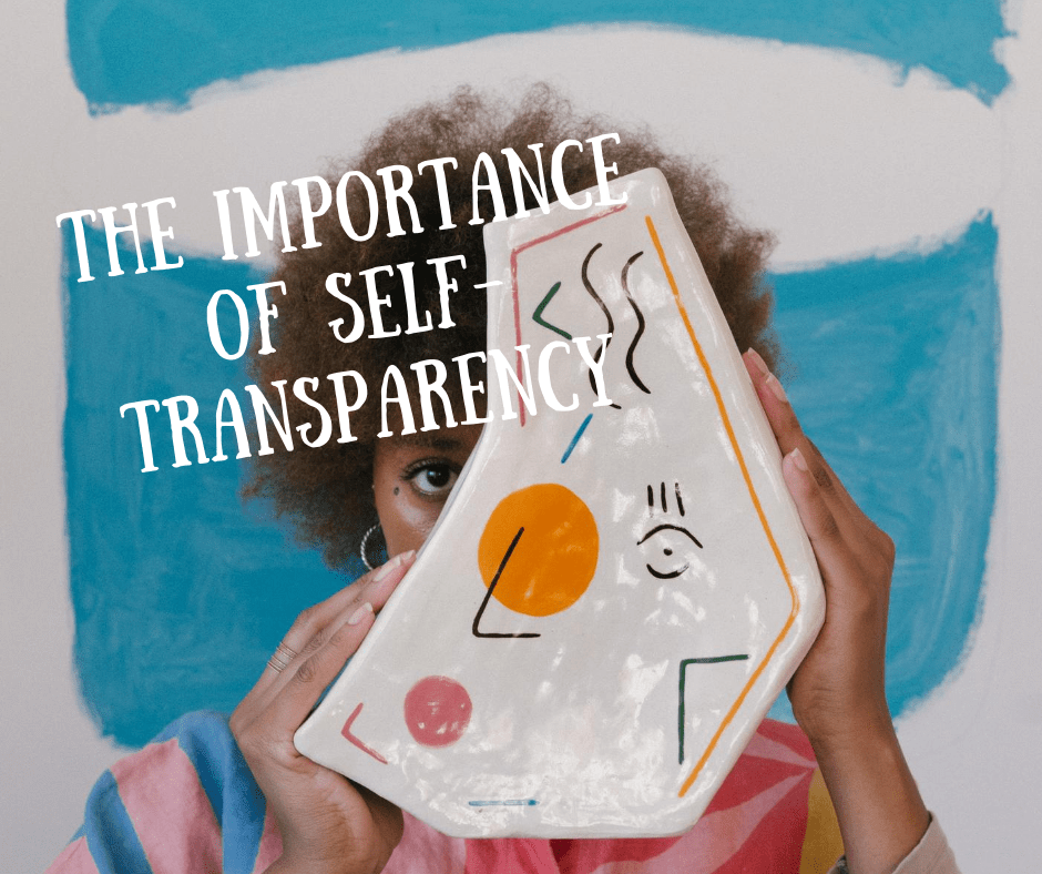 The Importance of Self-Transparency
