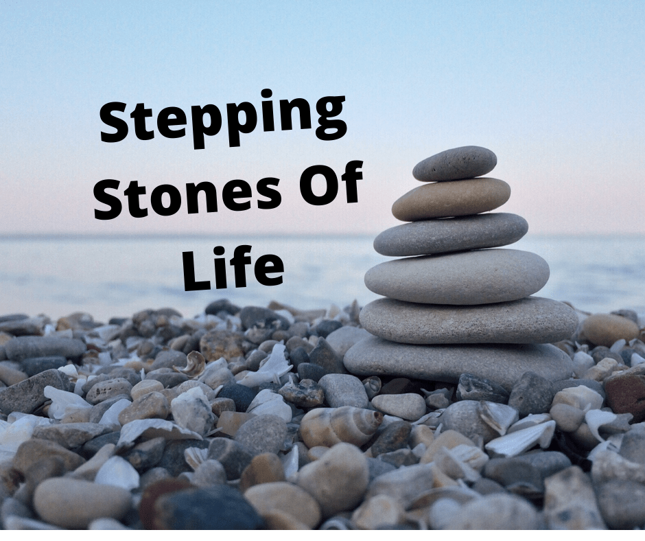Stepping Stones Of&nbsp;Life