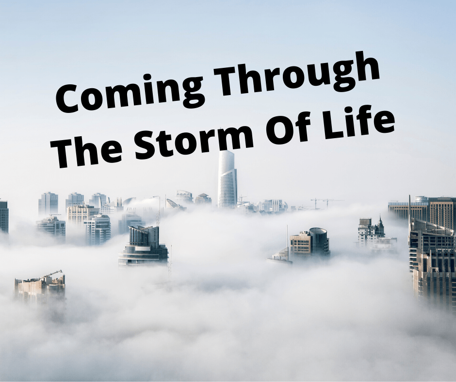 Coming Through The Storm Of&nbsp;Life